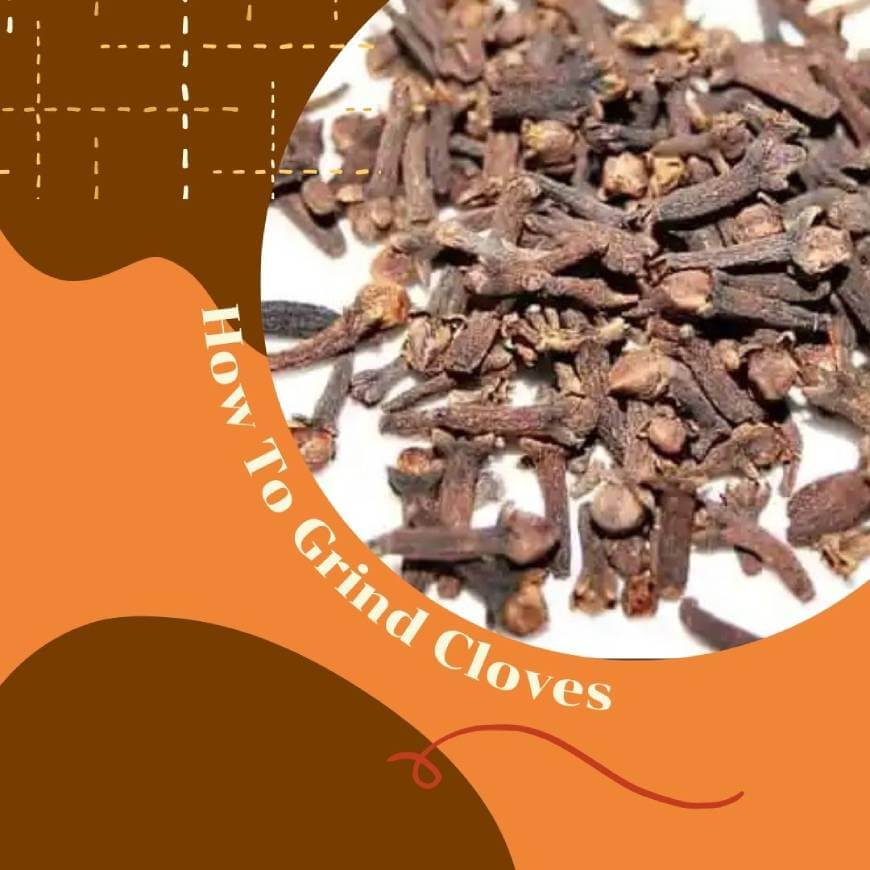 How To Grind Cloves